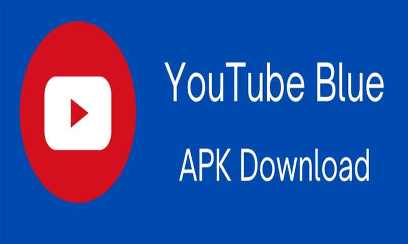 YouTube Blue APK 2022 Free Download