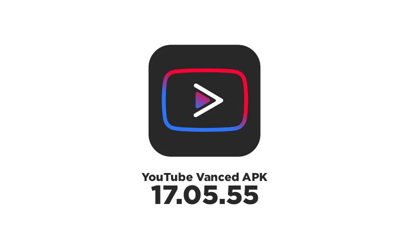YouTube Vanced APK 17.05.55 [No Root] 2022 Latest Version